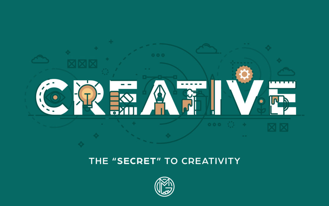 The “Secret” to Creativity