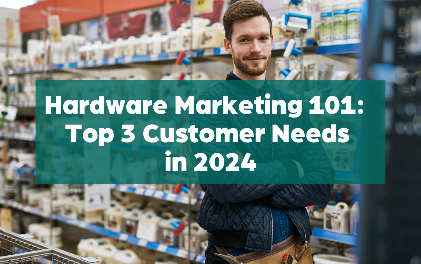 Your Hardware Store's Top 3 Customer Needs in 2024
