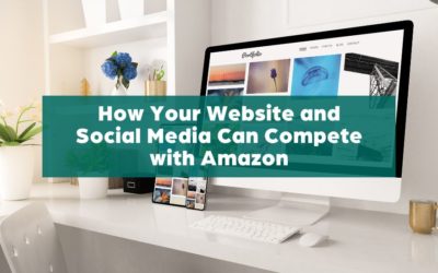 How Your Website and Social Media Can Compete with Amazon