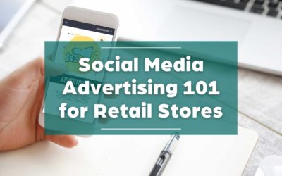 Social Media Advertising 101 for Retail Stores