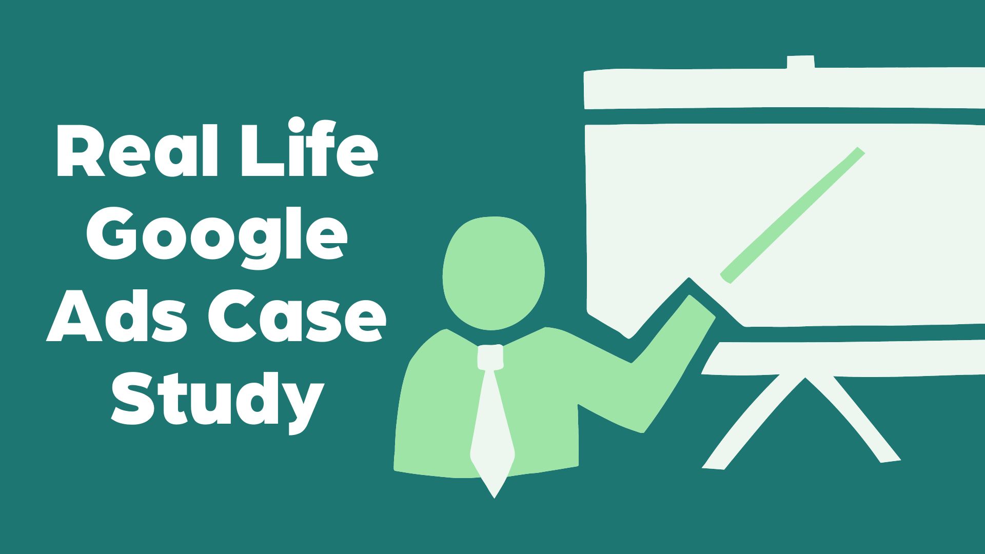 Real Life Google Ads Case Study