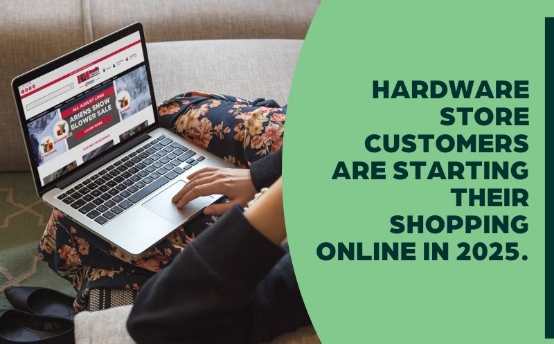Hardware Retail customer trends: customers are starting their shopping online in 2025