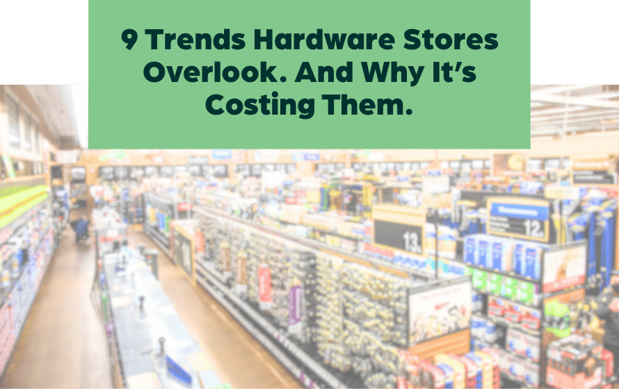 9 Trends Hardware Stores Overlook – and Why It’s Costing Them